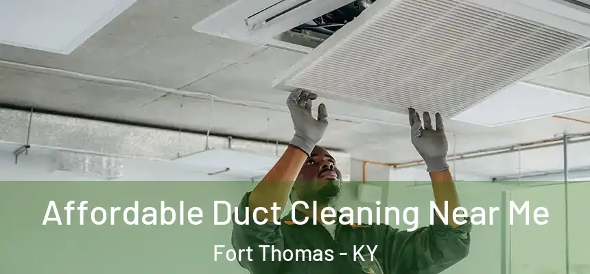  Affordable Duct Cleaning Near Me Fort Thomas - KY