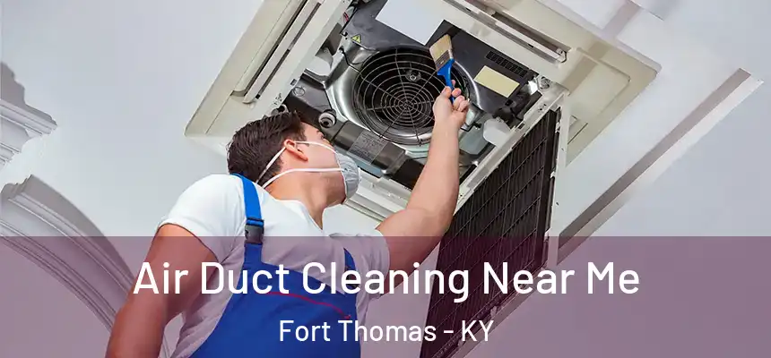  Air Duct Cleaning Near Me Fort Thomas - KY