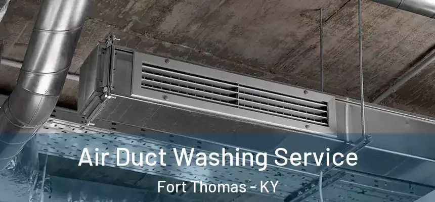 Air Duct Washing Service Fort Thomas - KY