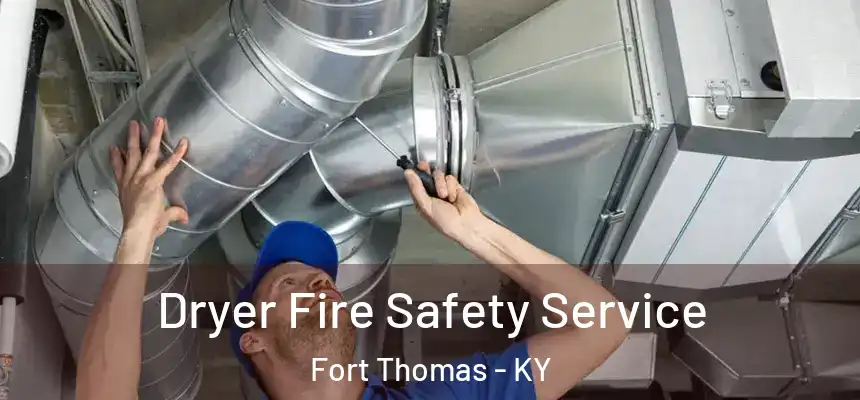 Dryer Fire Safety Service Fort Thomas - KY