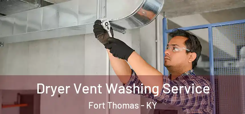  Dryer Vent Washing Service Fort Thomas - KY