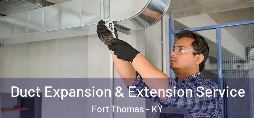 Duct Expansion & Extension Service Fort Thomas - KY