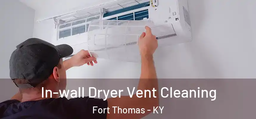 In-wall Dryer Vent Cleaning Fort Thomas - KY