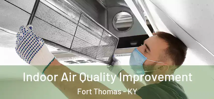 Indoor Air Quality Improvement Fort Thomas - KY