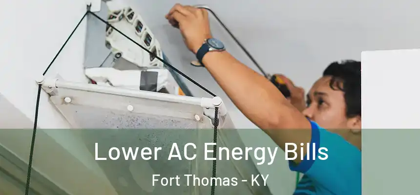 Lower AC Energy Bills Fort Thomas - KY