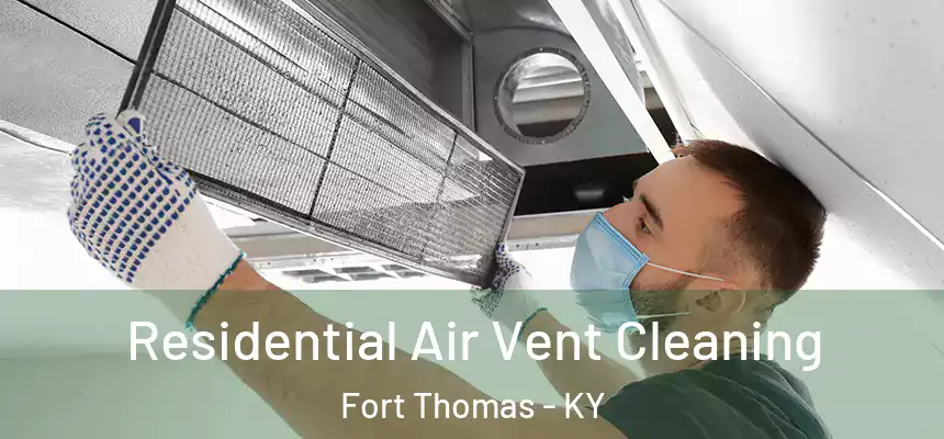 Residential Air Vent Cleaning Fort Thomas - KY