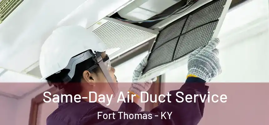Same-Day Air Duct Service Fort Thomas - KY