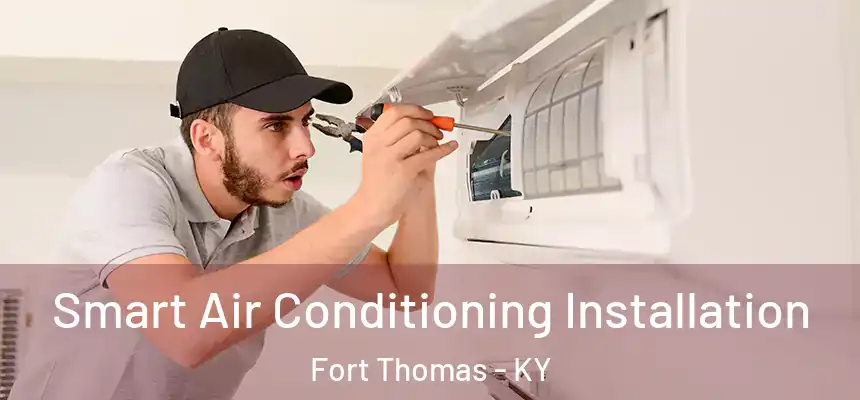  Smart Air Conditioning Installation Fort Thomas - KY