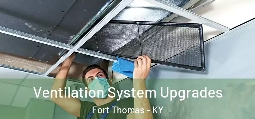 Ventilation System Upgrades Fort Thomas - KY